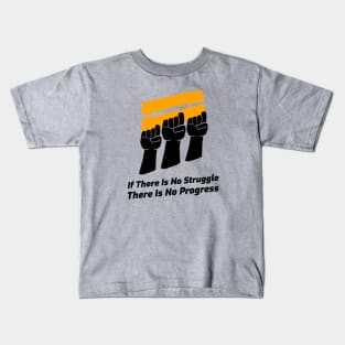 If There Is No Struggle There Is No Progress Kids T-Shirt